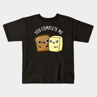 You Complete Me Cute Bread Butter Pun Kids T-Shirt